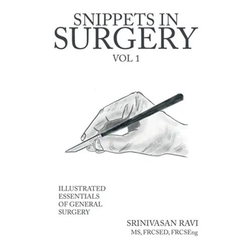 Snippets in Surgery Vol 1: Illustrated Essentials of General Surgery