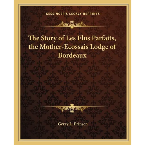 The Story of Les Elus Parfaits, the Mother-Ecossais Lodge of Bordeaux