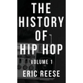 The History of Hip Hop: Volume 1