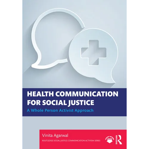 Health Communication for Social Justice: A Whole Person Activist Approach