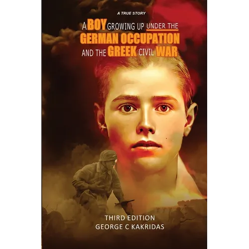 A Boy Growing Up Under the German Occupancy and the Greek Civil War