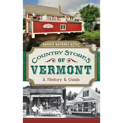 Country Stores of Vermont: A History & Guide