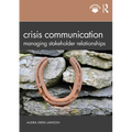 Crisis Communication: Managing Stakeholder Relationships