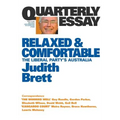 Relaxed & Comfortable: The Liberal Party's Australia; Quarterly Essay 19