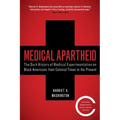 Medical Apartheid: The Dark History of Medical Experimentation on Black Americans from Colonial Times to the Present