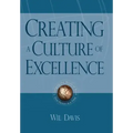 Creating a Culture of Excellence: Changing the World of Work One Person at a Time