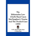 The Mahamadan Law: Chiefly Based Upon MacNaughten's Treatise And The Decided Cases (1890)