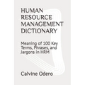 Human Resource Management Dictionary: Meaning of 100 Key Terms, Phrases, and Jargons in HRM