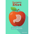 Bariatric Diet: Dietary Advice Before, and After Gastric Sleeve Weight Loss Surgery