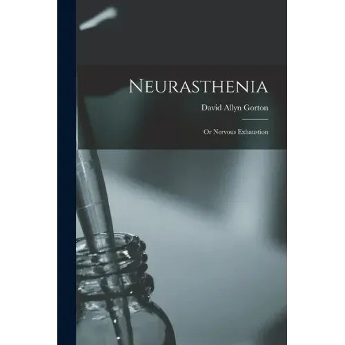 Neurasthenia: or Nervous Exhaustion