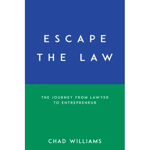 Escape the Law: The Journey from Lawyer to Entrepreneur