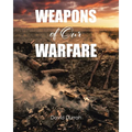 Weapons of Our Warfare