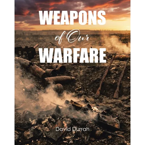 Weapons of Our Warfare