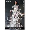 The Private Memoirs of Madame Roland