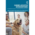 Canine-Assisted Interventions: A Comprehensive Guide to Credentialing Therapy Dog Teams