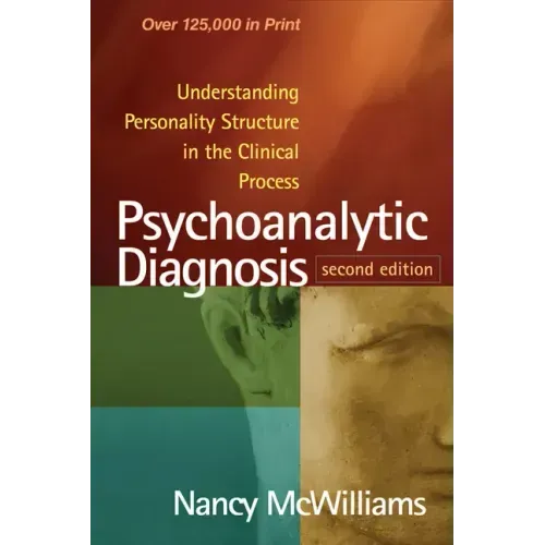 Psychoanalytic Diagnosis: Understanding Personality Structure in the Clinical Process