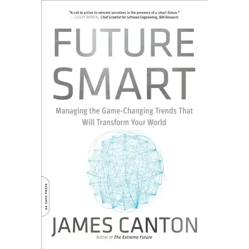 Future Smart: Managing the Game-Changing Trends That Will Transform Your World