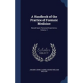 A Handbook of the Practice of Forensic Medicine: Based Upon Personal Experience, Volume 1