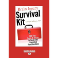 Brain Injury Survival Kit: 365 Tips, Tools, & Tricks to Deal with Cognitive Function Loss (Easyread Large Edition)