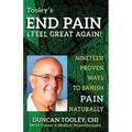 End Pain & Feel Great Again!: Nineteen Proven Body, Mind, Spirit, and Fun Ways to Banish Pain Naturally