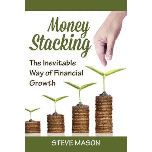 Money Stacking: The Inevitable Way of Financial Growth
