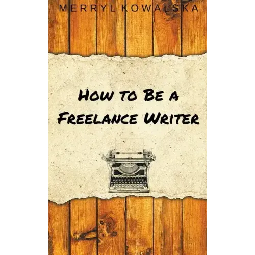 How to Be a Freelance Writer