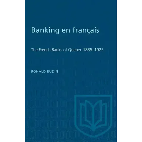 Banking en francais: The French Banks of Quebec 1835-1925