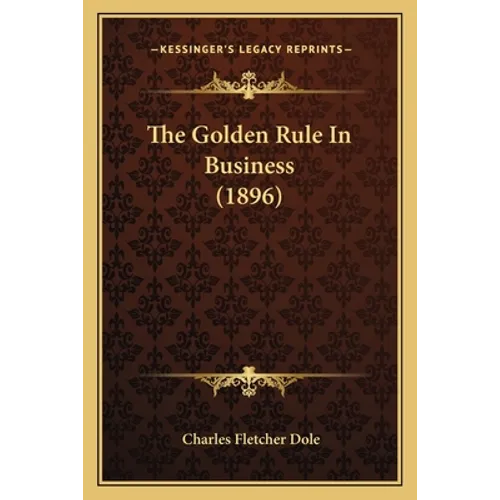 The Golden Rule In Business (1896)