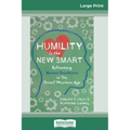 Humility Is the New Smart: Rethinking Human Excellence in the Smart Machine Age (16pt Large Print Edition)