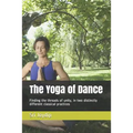 The Yoga of Dance: Finding the threads of unity, in two distinctly different classical practices