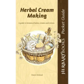 Herbal Cream Making: A guide to botanical balms, creams and lotions
