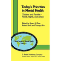 Today's Priorities in Mental Health: Children and Families -- Needs, Rights and Action