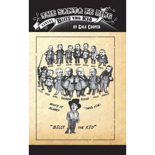 The Santa Fe Ring Versus Billy The Kid: The Making of an American Monster