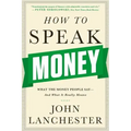How to Speak Money: What the Money People Say-And What It Really Means