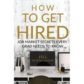 How to Get Hired: Job Market Secrets Every Grad Needs to Know
