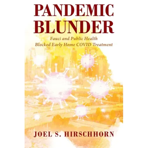 Pandemic Blunder: Fauci and Public Health Blocked Early Home COVID Treatment