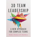 3D Team Leadership: A New Approach for Complex Teams