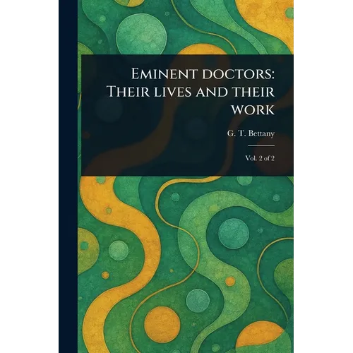 Eminent Doctors: Their Lives and Their Work