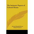 The Intimate Papers of Colonel House