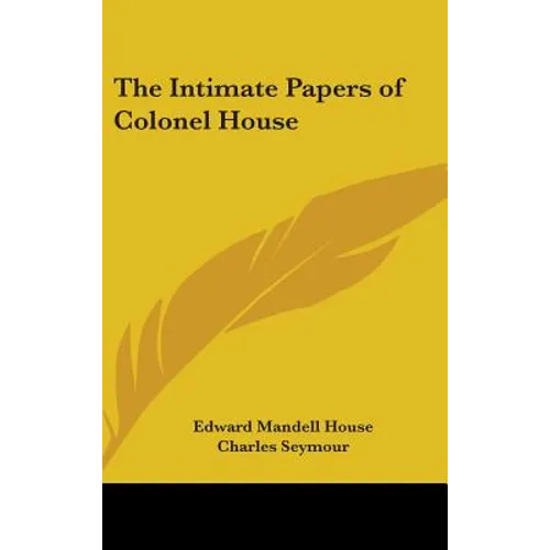 The Intimate Papers of Colonel House