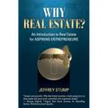 Why Real Estate?: An Introduction to Real Estate for Aspiring Entrepreneurs
