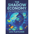 The Shadow Economy: Inside the Secret World of Offshore Banking, Tax Havens, and Elite Networks - Exposing Covert Financial Networks, Hidden Wealth &