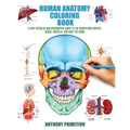 Human Anatomy Coloring Book: A Very Detailed and Informative Guide to the Human Body: Nerves, Bones, Muscles, and How to the Work