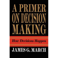Primer on Decision Making: How Decisions Happen
