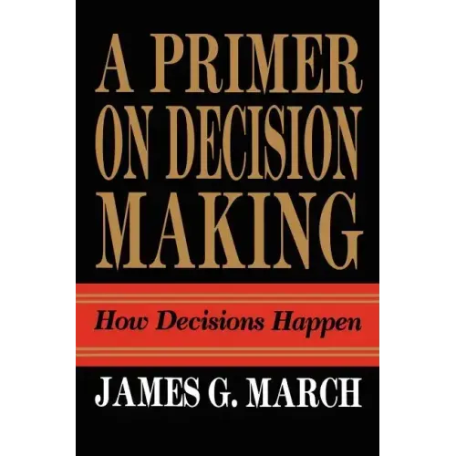 Primer on Decision Making: How Decisions Happen