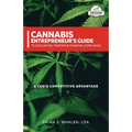 Cannabis Entrepreneur's Guide to Accounting, Taxation & Financial Compliance: A CEO's Competitive Advantage