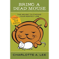 Bring a Dead Mouse, 3rd Edition: The Secret to Finding Your Perfect Job
