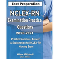 NCLEX-RN Examination Practice Questions 2020-2021: Practice Questions, Answers & Explanation for NCLEX Nursing Exam