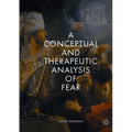A Conceptual and Therapeutic Analysis of Fear