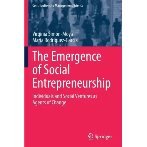 The Emergence of Social Entrepreneurship: Individuals and Social Ventures as Agents of Change